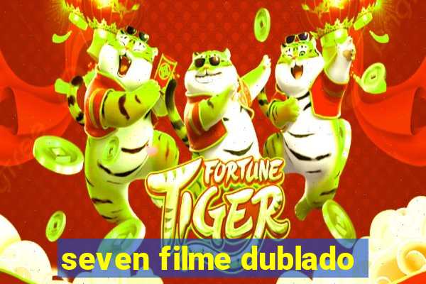 seven filme dublado